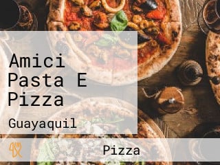 Amici Pasta E Pizza