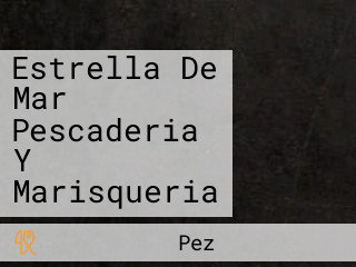 Estrella De Mar Pescaderia Y Marisqueria