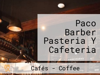 Paco Barber Pasteria Y Cafeteria