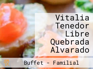 Vitalia Tenedor Libre Quebrada Alvarado