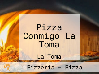 Pizza Conmigo La Toma