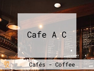 Cafe A C