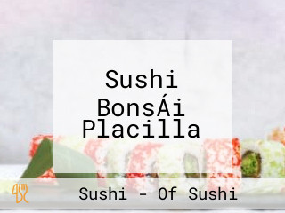 Sushi BonsÁi Placilla