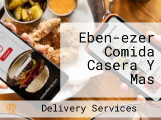 Eben-ezer Comida Casera Y Mas