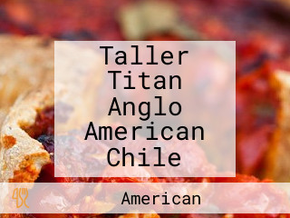 Taller Titan Anglo American Chile