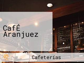 CafÉ Aranjuez