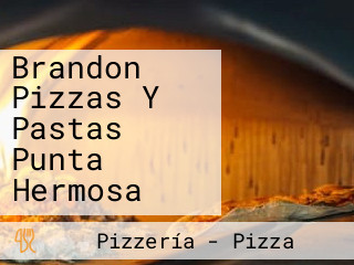 Brandon Pizzas Y Pastas Punta Hermosa