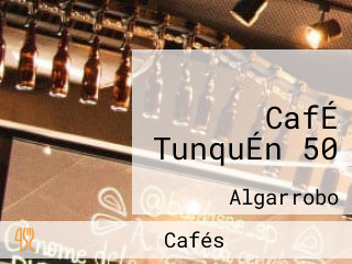 CafÉ TunquÉn 50