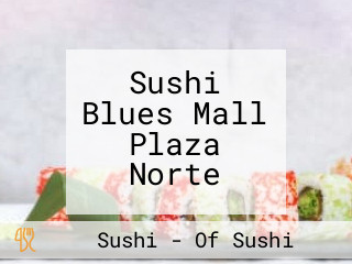 Sushi Blues Mall Plaza Norte