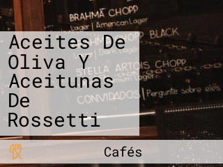 Aceites De Oliva Y Aceitunas De Rossetti