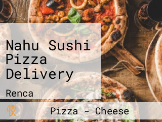 Nahu Sushi Pizza Delivery