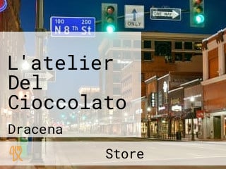 L'atelier Del Cioccolato