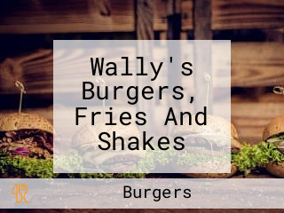 Wally's Burgers, Fries And Shakes