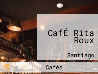 CafÉ Rita Roux