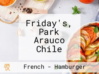 Friday's, Park Arauco Chile