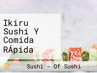 Ikiru Sushi Y Comida RÁpida