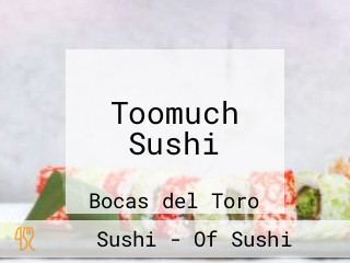 Toomuch Sushi