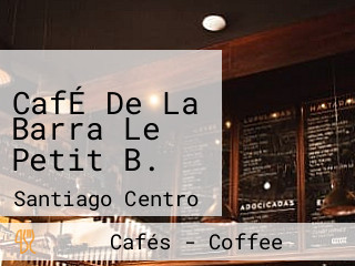 CafÉ De La Barra Le Petit B.