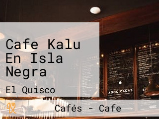 Cafe Kalu En Isla Negra