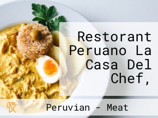 Restorant Peruano La Casa Del Chef,