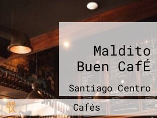 Maldito Buen CafÉ