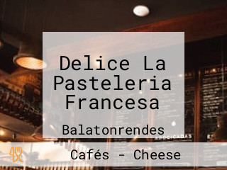 Delice La Pasteleria Francesa