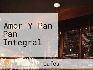 Amor Y Pan Pan Integral