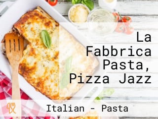 La Fabbrica Pasta, Pizza Jazz