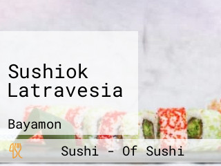 Sushiok Latravesia