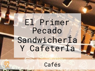 El Primer Pecado SandwicherÍa Y CafeterÍa