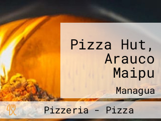 Pizza Hut, Arauco Maipu