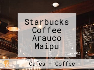 Starbucks Coffee Arauco Maipu