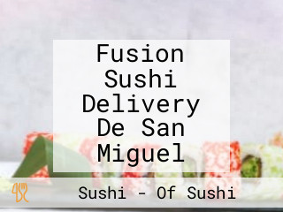 Fusion Sushi Delivery De San Miguel