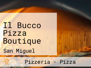 Il Bucco Pizza Boutique