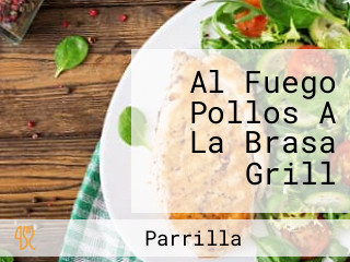 Al Fuego Pollos A La Brasa Grill