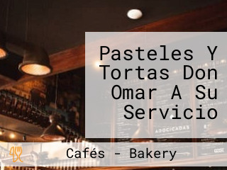 Pasteles Y Tortas Don Omar A Su Servicio