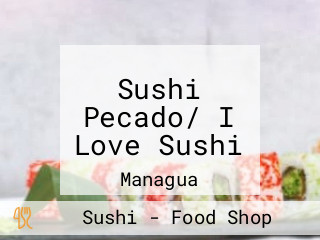 Sushi Pecado/ I Love Sushi