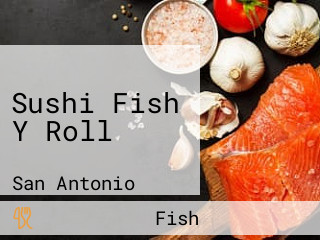 Sushi Fish Y Roll