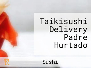 Taikisushi Delivery Padre Hurtado