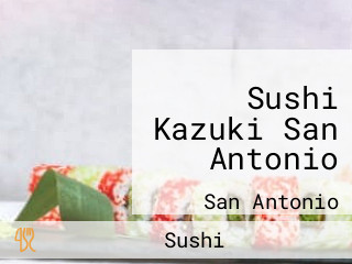 Sushi Kazuki San Antonio