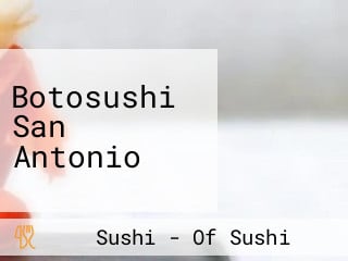 Botosushi San Antonio