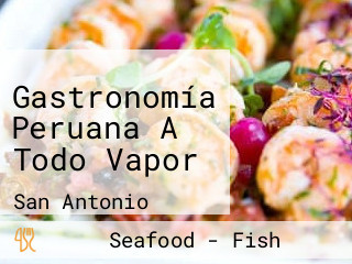 Gastronomía Peruana A Todo Vapor