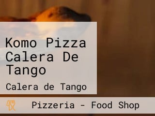 Komo Pizza Calera De Tango