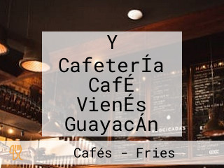 Y CafeterÍa CafÉ VienÉs GuayacÁn