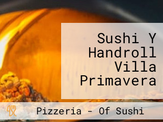 Sushi Y Handroll Villa Primavera