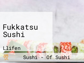 Fukkatsu Sushi