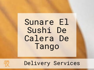 Sunare El Sushi De Calera De Tango