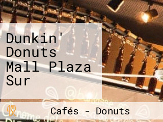 Dunkin' Donuts Mall Plaza Sur