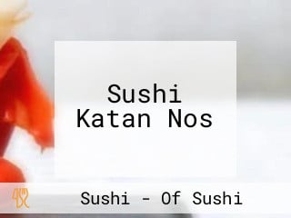 Sushi Katan Nos