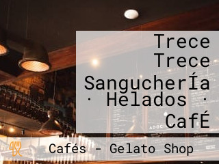 Trece Trece SangucherÍa · Helados · CafÉ